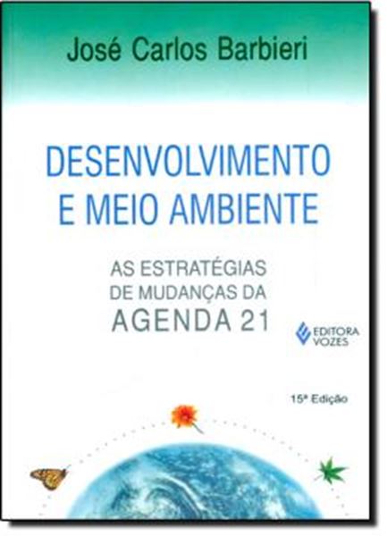 Picture of DESENVOLVIMENTO E MEIO AMBIENTE - AS ESTRATEGIAS DE MUDANCAS DA AGENDA 21 - 15ªED