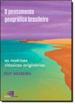 Imagem de O PENSAMENTO GEOGRAFICO BRASILEIRO - VOL. 1 - AS MATRIZES CLASSICAS ORIGINARIAS