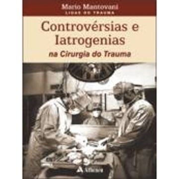 Imagem de CONTROVERSIAS E IATROGENIAS NA CIRURGIA DO TRAUMA