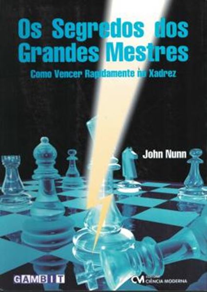 Picture of SEGREDO DOS GRANDES MESTRES, O - COMO VENCER RAPIDAMENTE NO XADREZ