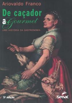 Imagem de DE CACADOR A GOURMET - UMA HISTORIA DA GASTRONOMIA - 5ª EDICAO