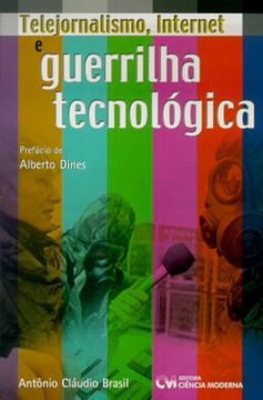 Imagem de TELEJORNALISMO, INTERNET E GUERRILHA TEC