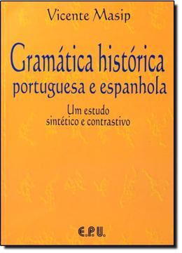 Imagem de GRAMATICA HISTORICA - PORTUGUESA E ESPANHOLA