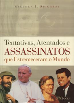 Imagem de TENTATIVAS, ATENTADOS E ASSASSINATOS - QUE ESTREMECERAM O MUNDO
