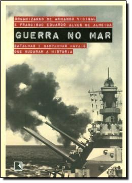 Imagem de GUERRA NO MAR - BATALHAS E CAMPANHAS NAVAIS QUE MUDARAM A HISTORIA