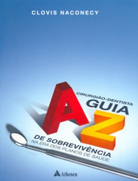 Imagem de CIRURGIAO-DENTISTA - GUIA DE A-Z DE SOBREVIVENCIA NA ERA DOS PLANOS DE SAUDE
