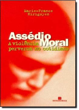Imagem de ASSEDIO MORAL - A VIOLENCIA PERVERSA NO COTIDIANO - 16ª ED