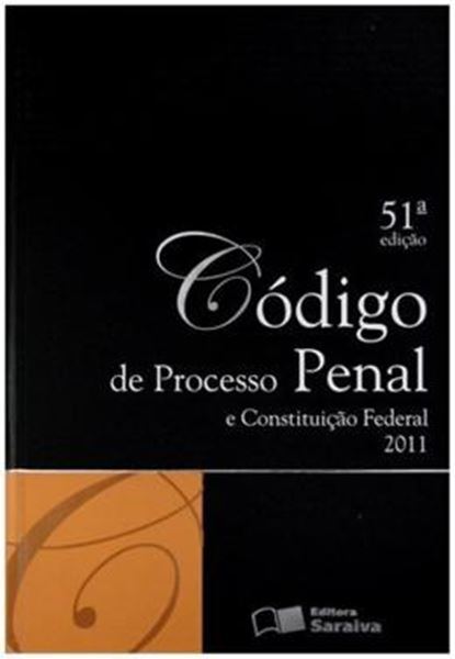 Picture of CODIGO DE PROCESSO PENAL E CONSTITUICAO FEDERAL - TRADICIONAL - 51ª ED. 2011