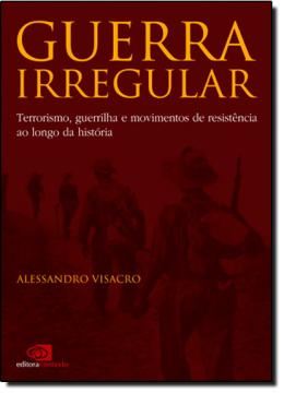 Imagem de GUERRA IRREGULAR -  TERRORISMO, GUERRILHA E MOVIMENTOS DE RESISTENCIA AO LONGO DA HISTORIA