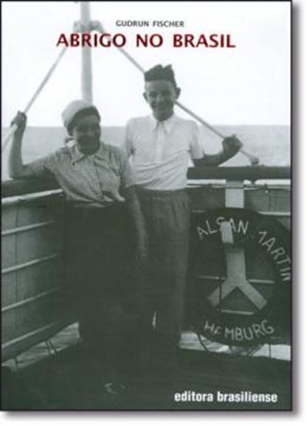 Picture of ABRIGO NO BRASIL - JUDIAS ALEMAS EM FUGA DO TERROR NAZISTA