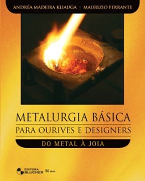 Imagem de METALURGIA BASICA PARA OURIVES E DESIGNERS - DO METAL A JOIA
