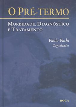 Imagem de O PRE-TERMO - MORBIDADE, DIAGNOSTICO E TRATAMENTO