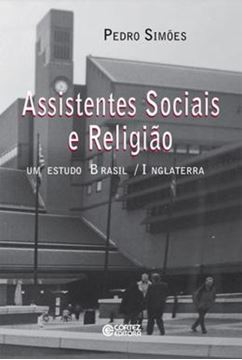Imagem de ASSISTENTES SOCIAIS E RELIGIAO - UM ESTUDO BRASIL / INGLATERRA