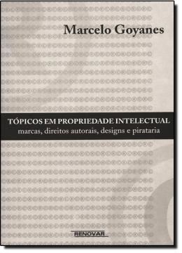 Imagem de TOPICOS EM PROPRIEDADE INTELECTUAL - MARCAS, DIREITO AUTORAIS, DESIGNS E PIRATARIA