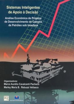Imagem de SISTEMAS INTELIGENTES DE APOIO A DECISAO - ANALISE ECONOMICA DE PROJETOS DE DESENVOLVIMENTO DE CAMPOS DE PETROLEO SOB INCERTEZA