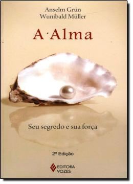 Imagem de ALMA, A - SEU SEGREDO E SUA FORCA - 2ªED