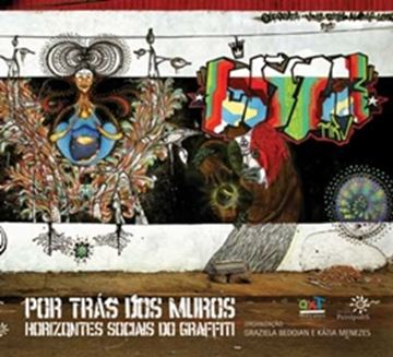 Imagem de POR TRAS DOS MUROS, HORIZONTES SOCIAIS DO GRAFFITI