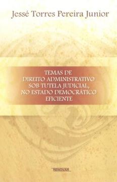 Imagem de TEMAS DE DIREITO ADMINISTRATIVO SOB TUTELA JUDICIAL NO ESTADO DEMOCRATICO EFICIENTE
