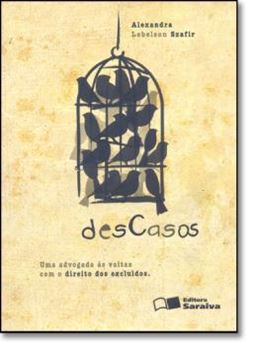 Imagem de DESCASOS - UMA ADVOGADA AS VOLTAS COM O DIREITO DOS EXCLUIDOS