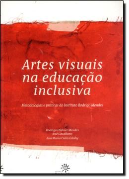 Imagem de ARTES VISUAIS NA EDUCACAO INCLUSIVA - METODOLOGIAS E PRATICAS DO INST. RODRIGO MENDES