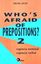 Imagem de WHO´S AFRAID OF PREPOSITIONS? 2