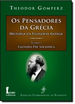Imagem de OS PENSADORES DA GRECIA: HISTORIA DA FILOSOFIA ANTIGA - TOMO I : FILOSOFIA PRE-SOCRATICA 