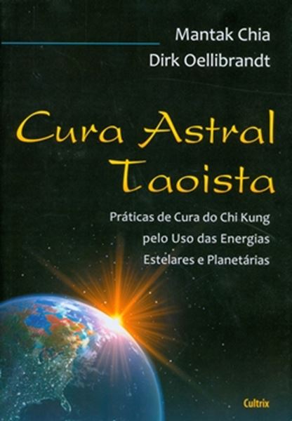 Picture of CURA ASTRAL TAOISTA - PRATICAS DE CURA DO CHI KUNG PELO USO DAS ENERGIAS ESTRELARES E PLANETARIAS