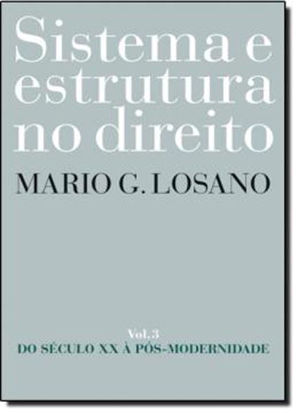 Picture of SISTEMA E ESTRUTURA NO DIREITO - DO SECULO XX A POS-MODERNIDADE - VOLUME 3