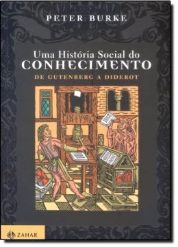 Imagem de HISTORIA SOCIAL DO CONHECIMENTO - UMA - DE GUTEMBERG A DIDEROT