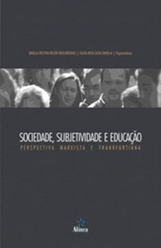 Imagem de SOCIEDADE, SUBJETIVIDADE E EDUCACAO - PERSPECTIVA MARXISTA E FRANKFURTIANA