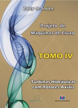 Imagem de PROJETO DE MAQUINAS DE FLUXO - TOMO IV - TURBINAS HIDRAULICAS COM ROTORES AXIAIS