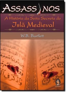 Imagem de ASSASSINOS - A HISTORIA DA SEITA SECRETA DO ISLA MEDIEVAL