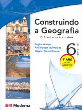 Imagem de CONSTRUINDO A GEOGRAFIA - O BRASIL E OS BRASILEIROS 7º ANO / 6ª SERIE