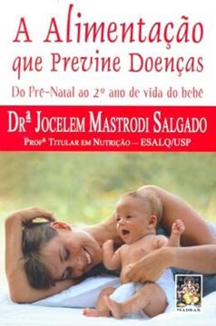 Imagem de A ALIMENTACAO QUE PREVINE DOENCAS - DO PRE-NATAL AO 2º ANO DE VIDA DO BEBE
