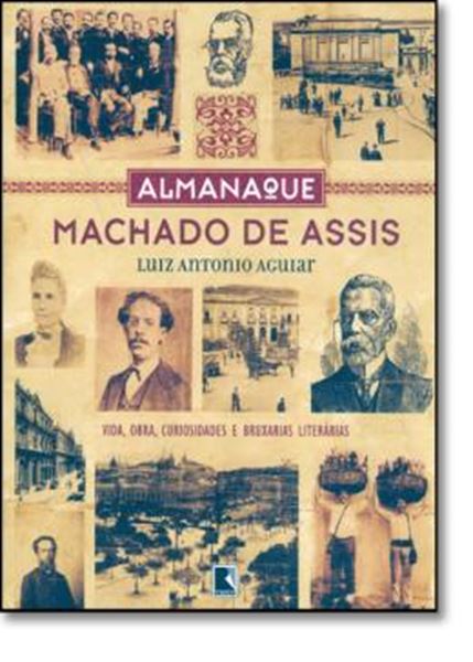 Picture of ALMANAQUE MACHADO DE ASSIS - VIDA, OBRA, CURIOSIDADES E BRUXARIAS LITERARIAS - 3ª ED