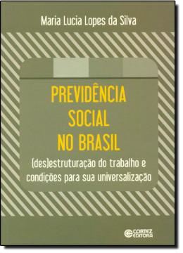 Imagem de PREVIDENCIA SOCIAL NO BRASIL - (DES)ESTRUTURACAO DO TRABALHO E CONDICOES PARA SUA UNIVERSALIZACAO