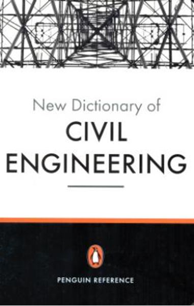 Picture of THE NEW PENGUIN DICTIONARY OF CIVIL ENGINEERING - PENGUIN REFERENCE