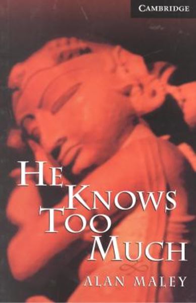 Picture of HE KNOWS TOO MUCH - CAMBRIDGE ENGLISH READERS - LEVEL 6