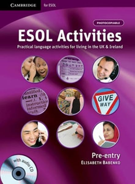 Picture of ESOL ACTIVITIES PRE-ENTRY W/ AUDIO CD: PRACTICAL LANGUAGE ACTIVITIES FOR LIVING IN THE UK AND IRELAND