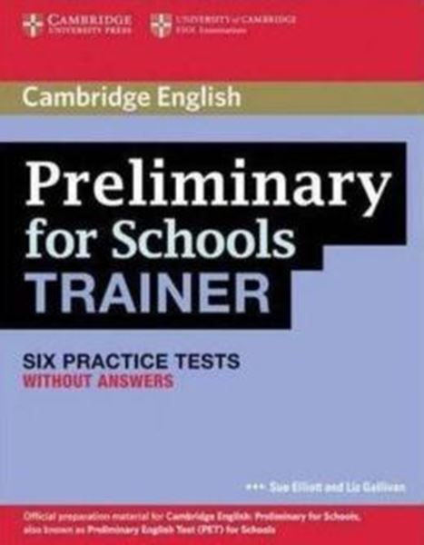 Picture of PRELIMINARY SCHOOLS TRAINER 6 PRACTICE TEST WITHOUT ANSWERS