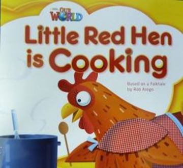 Imagem de OUR WORLD READERS PRE-A1 - LITTLE RED HEN IS COOKING BASED ON A FOLKTALE BIG BOOK