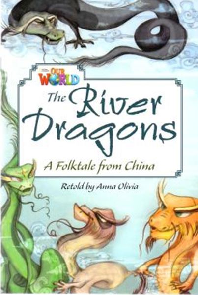 Picture of OUR WORLD READERS B1 - THE RIVER DRAGONS A FOLKTALE FROM CHINA