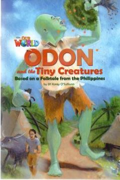 Imagem de ODON AND THE TINY CREATURES BASED ON A FOLKTALE FROM THE PHILLIPINES - READER 5 - OUR WORLD 6