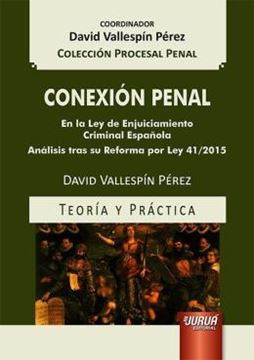 Imagem de CONEXION PENAL - EN LA LEY DE ENJUICIAMIENTO CRIMINAL ESPANOLA - ANALISIS TRAS SU REFORMA POR LEY 41/2015 - TEORIA Y PRACTICA