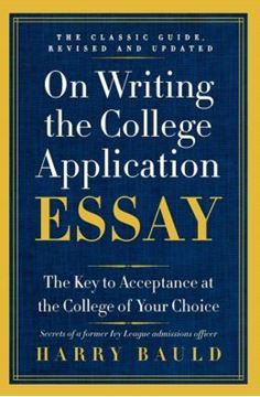 Imagem de ON WRITING THE COLLEGE APPLICATION ESSAY - THE KEY TO ACCEPTANCE AT THE COLLEGE OF YOUR CHOICE