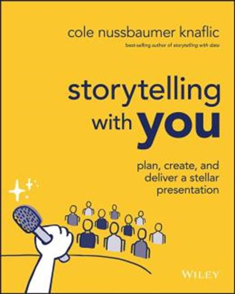 Picture of STORYTELLING WITH YOU - PLAN, CREATE, AND DELIVER A STELLAR PRESENTATION
