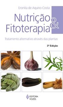 Imagem de NUTRICAO E FITOTERAPIA - TRATAMENTO ALTERNATIVO ATRAVES DAS PLANTAS - 3ªED