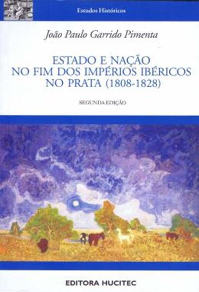 Picture of ESTADO E NACAO NO FIM DOS IMPERIOS IBERICOS NO PR