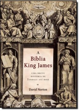 Imagem de BIBLIA KING JAMES UMA BREVE HISTORIA DE TYNDALE ATE HOJE, A