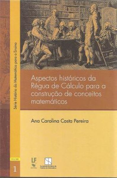 Picture of ASPECTOS HISTORICOS DA REGUA DE CALCULO PARA CONSTRUCAO DE CONCEITOS MATEMATICOS